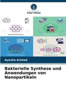 Bakterielle Synthese Und Anwendungen Von Nanopartikeln