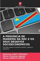 A Província De Maniema Na Rdc E OS Seus Desafios Socioeconómicos