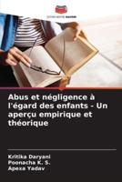 Abus Et Négligence À L'égard Des Enfants - Un Aperçu Empirique Et Théorique