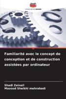 Familiarité Avec Le Concept De Conception Et De Construction Assistées Par Ordinateur