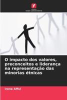 O Impacto Dos Valores, Preconceitos E Liderança Na Representação Das Minorias Étnicas