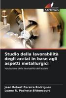 Studio Della Lavorabilità Degli Acciai in Base Agli Aspetti Metallurgici