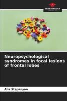 Neuropsychological Syndromes in Focal Lesions of Frontal Lobes