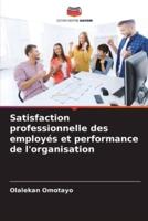 Satisfaction Professionnelle Des Employés Et Performance De L'organisation