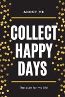 About Me Collect Happy Days The Plan for my Life!:  Elegant Planner with Inspirational Cover  (6x9) Page a Day with Prompts   Organizers   Appointment Books