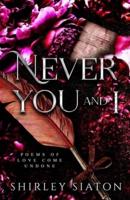 Never You and I