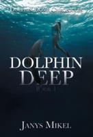 Dolphin Dome Chronicles: Dolphin Deep Book 1