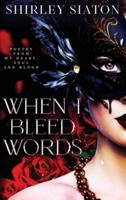 When I Bleed Words