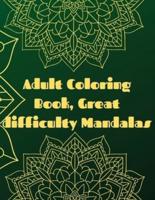 Adult Coloring Book, Great Difficulty Mandalas