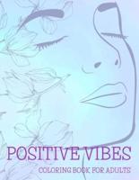 Positive Vibes Coloring Book for Adults: 50 Motivational Quotes For Good Vibes, Positive Affirmations and Stress Relaxation, Simple Large Print Pages For Relaxation Anti-Stress For Seniors Beginners Girls and More