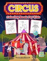 Circus Coloring Book for Kids: Kids Coloring Book Filled with Circus Designs, Cute Gift for Boys and Girls Ages 4-8