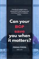 Can Your BCP Save You When It Matters?