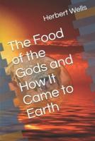 The Food of the Gods and How It Came to Earth