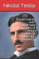 Experiments With Alternate Currents of High Potential and High Frequency