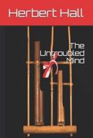 The Untroubled Mind