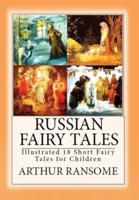 Russian Fairy Tales: "Illustrated 18 Short Fairy Tales for Children"