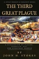 The Third Great Plague: "A Discussion of Plague, Syphilis, Etc. for Everyday People"