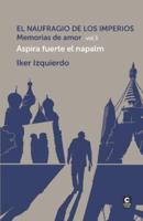 El Naufragio De Los Imperios. Memorias De Amor, Vol. 3