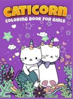 Cute Caticorn Coloring Book For Girls: A Very Funny Coloring Book For Young Children Featuring Cute &amp; Magical Caticorns, 50 Caticorn to Color, Cute Cat and Kitten, Coloring Book For Kids Ages 4-8, Cute Cat Unicorn Coloring Book for Toddlers and Pre-sc