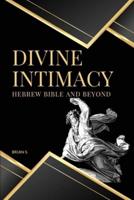 Divine Intimacy Hebrew Bible and Beyond