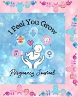 I Feel You Grow -   40 Weeks Pregnancy Journal: My lovely Pregnancy Diary,  The Baby Keepsake Book and Planner