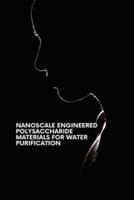 Nanoscale Engineered Polysaccharide Materials for Water Purification
