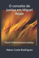 O conceito de justiça em Miguel Reale: Teoria Tridimensional e Justiça