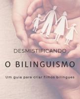 Desmistificando O Bilinguismo
