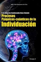 C. G. Jung y los Condensados Bose-Einstein: Procesos Psíquicos-cuánticos de la Individuación