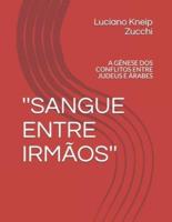 ''SANGUE ENTRE IRMÃOS'' : A GÊNESE DOS CONFLITOS ENTRE JUDEUS E ÁRABES