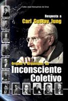 Resposta a Carl Gustav Jung: Origem e Arquétipos do Inconsciente Coletivo