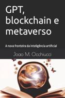 GPT, Blockchain E Metaverso