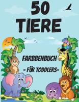 50 Tiere Färbung Buch für Kleinkind: Niedliche und lustige Ausmalbilder von Tieren für kleine Kinder im Alter von 2-4 Jahren, Jungen und Mädchen, Vorschule und Kindergarten