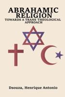 Abrahamic Religion Towards a Trans Theological Approach