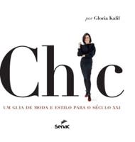 CHIC: UM GUIA DE MODA E ESTILO PARA O SECULO XXI