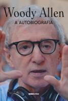 WOODY ALLEN - A AUTOBIOGRAFIA