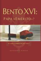 Bento XVI: Papa "Emérito"?