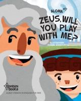 ZEUS, WILL YOU PLAY WITH ME?