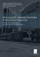 REGULAÇÃO, INFRAESTRUTURA E POLÍTICAS PÚBLICAS: Estudos em homenagem a José dos Santos Carvalho Filho