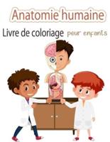Anatomie humaine  Livre à colorier  pour les enfants: Mon premier livre de coloriage sur les parties du corps humain et l'anatomie humaine pour les enfants (livres d'activités pour enfants)
