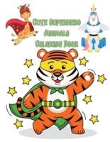 Cute Superhero Animals Coloring Book: Funny and beautiful illustrations showing unique Superhero Animals in a variety of scenes  Great Gift for Kids Ages 4-8 (Kids Activity Books)