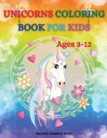 Unicorns Coloring Book for kids Ages 3-12: Amazing Unicorns Coloring Book with Cute Unicorn, Rainbows, Hearts, Clouds and much more Designs for Kids Age 3-112   45 Fun Coloring Pages for Kids and Toddlers