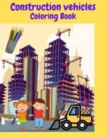 Construction Vehicles Coloring Book: Construction Vehicle Coloring Book For Kids All Ages -Super Fun Vehicles Excavators Trucks Rollers Digers Dumpers Cruners - Building Machine Working Activity Colouring