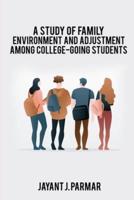 A study of family environment and adjustment among college-going students