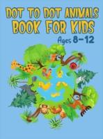 Dot to Dot Book Animals for Kids Ages 8-12