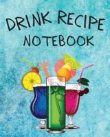 Drink Recipe Notebook: Blank Recipe Book To Write In Your Custom Mixed Drinks   Cocktail Recipes Notebook   Bar Mixology Journal   Drink Recipe Book For Bartenders