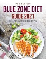 THE EASIEST BLUE ZONE DIET GUIDE 2021: Healthy and Delicious Recipes