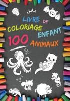 Livre de coloriage enfant 100 Animaux : Mon 1er livre   À partir de 2 ans   Cahier coloriage pour garçons & filles, 100 beaux motifs animaux   Carnet de coloriage éducatif   Apprendre à colorier