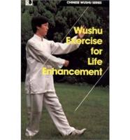 Wushu Exercise for Life Enhancement