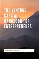 The Venture Capital Handbook for Entrepreneurs